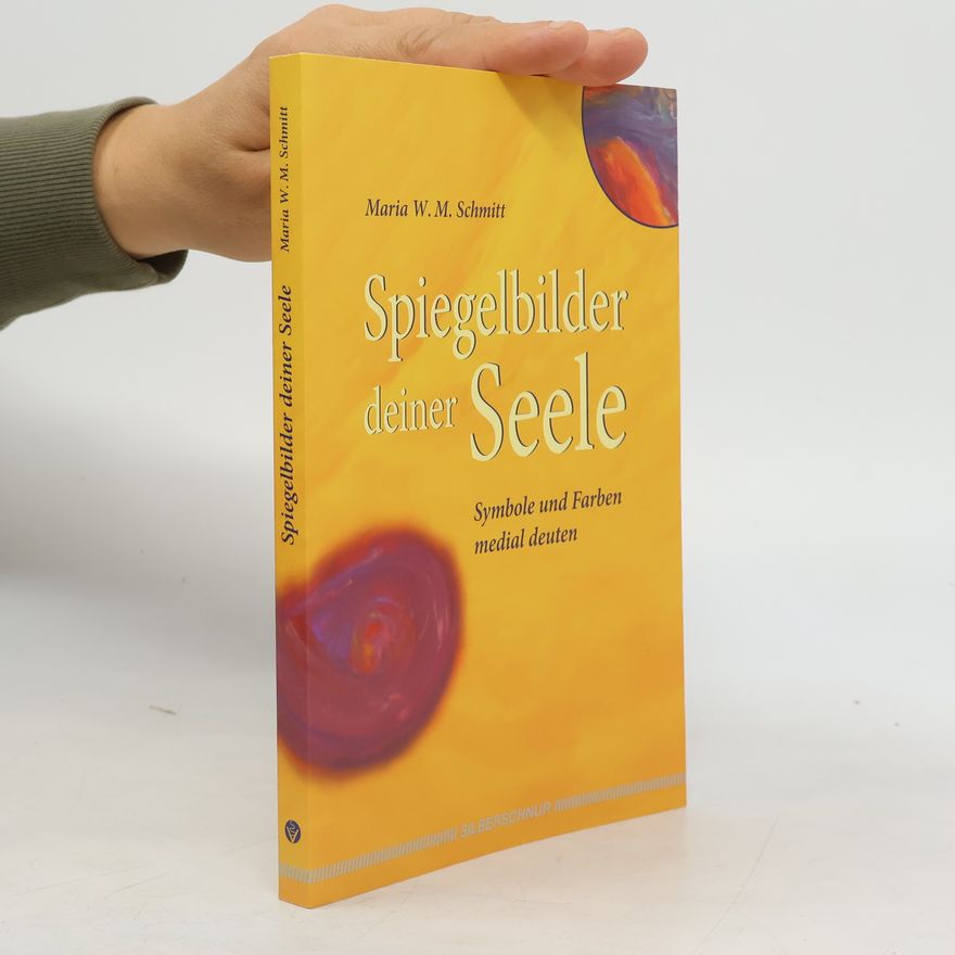 Maria W. M. Schmitt Spiegelbilder deiner Seele