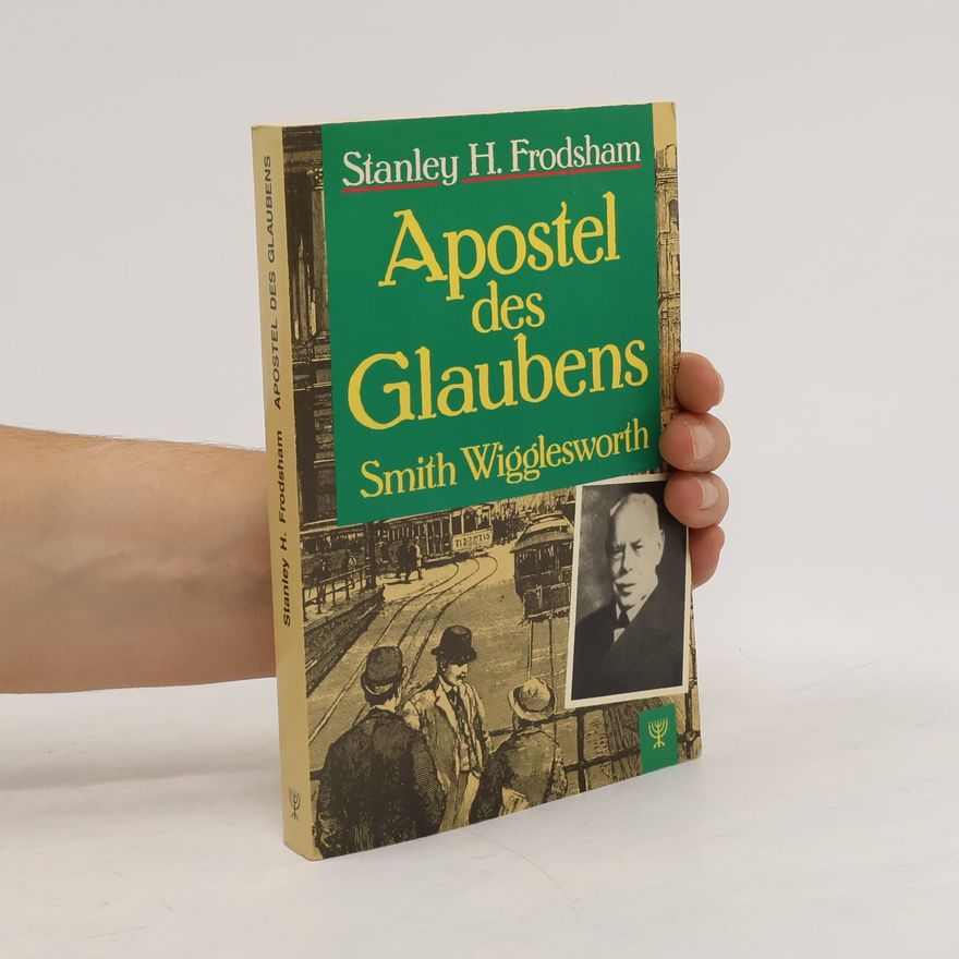 Stanley H. Frodsham Apostel des Glaubens