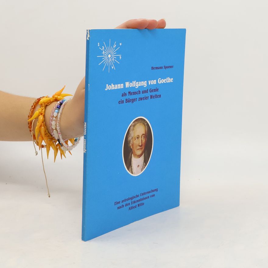 Hermann Sporner Johann Wolfgang von Goethe als Mensch und Genie ein Bürger zweier Welten