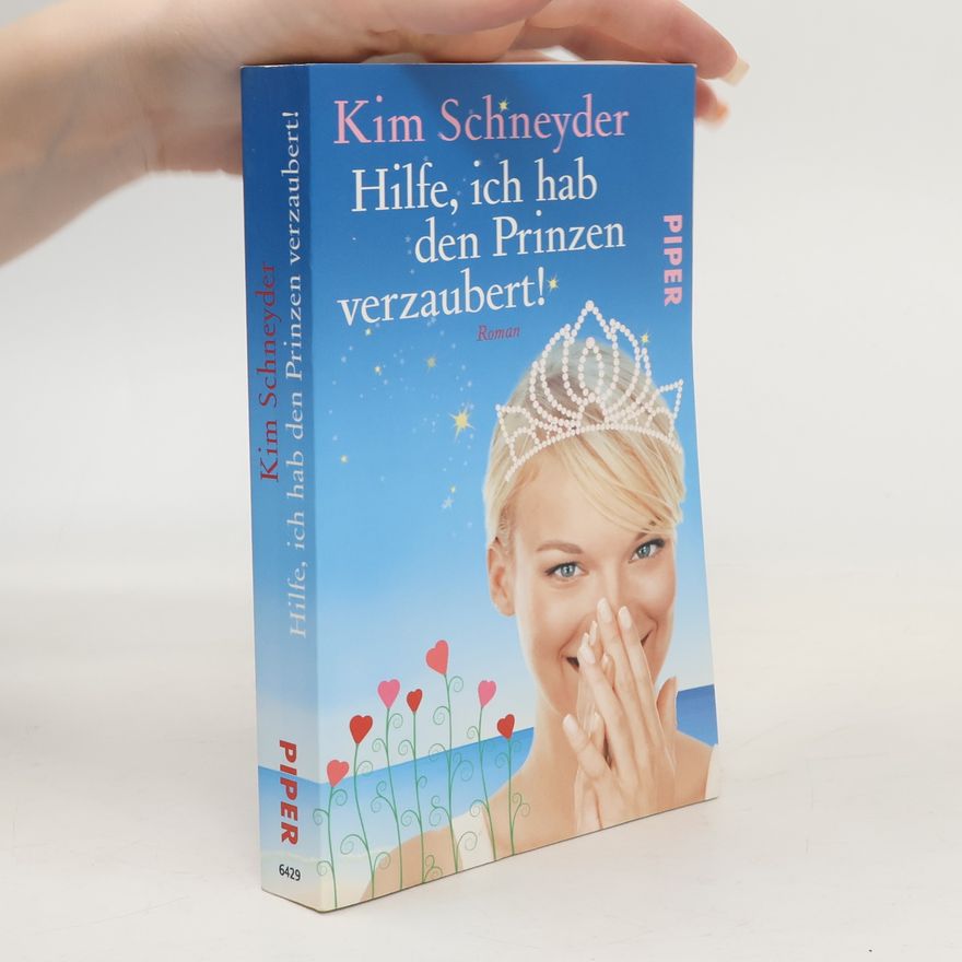 Kim Schneyder Hilfe, ich hab den Prinzen verzaubert!