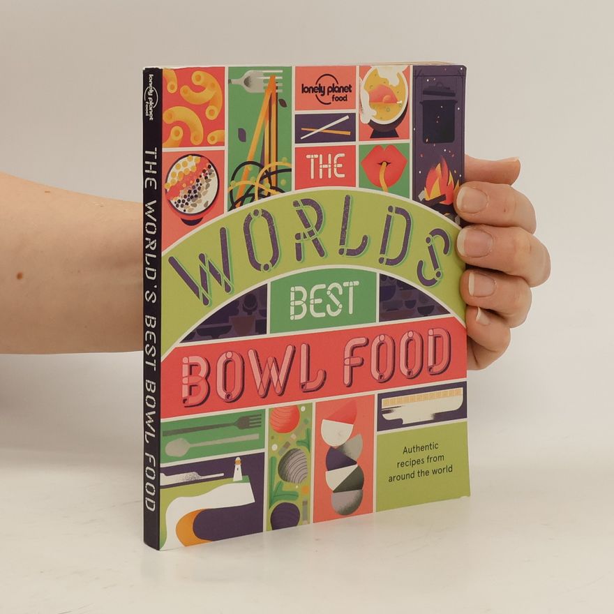 Kate Armstrong The World's Best Bowl Food. Where to Find it & How to Make it