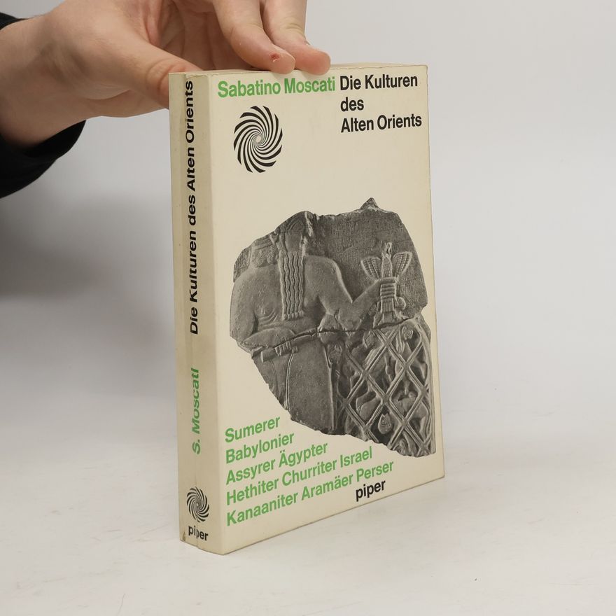 Sabatino Moscati Die Kulturen des Alten Orients
