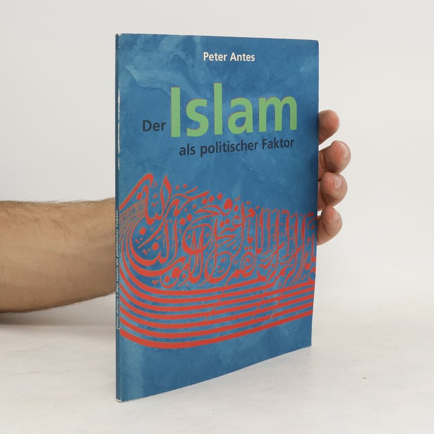Peter Antes Der Islam als politischer Faktor