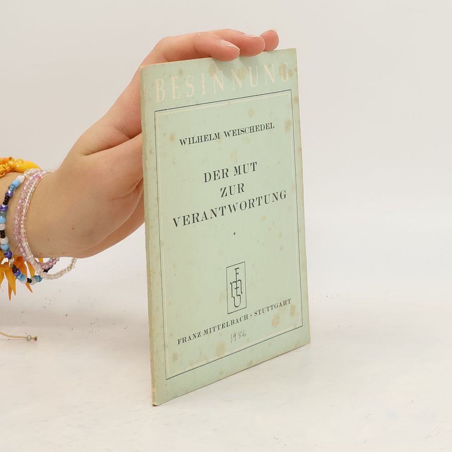 Wilhelm Weischedel Der Mut zur Verantwortung