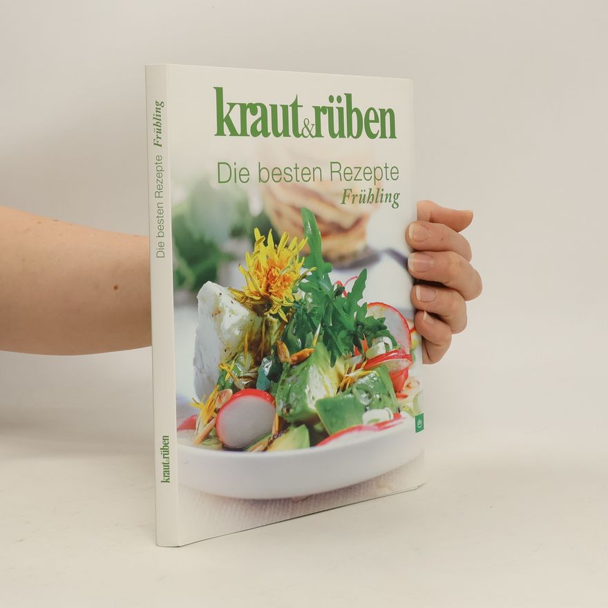 Autorenkollektiv Kraut & Rüben: Die besten Rezepte Frühling
