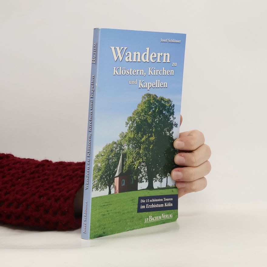 Josef Schlosser Wandern zu Klöstern, Kirchen und Kapellen