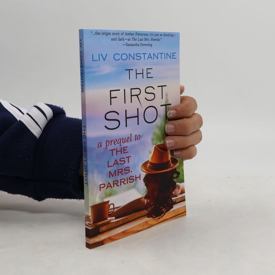 Liv Constantine The Last Mrs. Parrish: The First Shot
