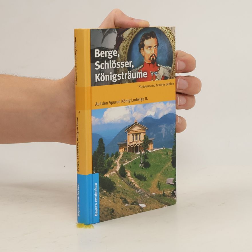 Daniela Wilhelm Bernstein Berge, Schlösser, Königsträume