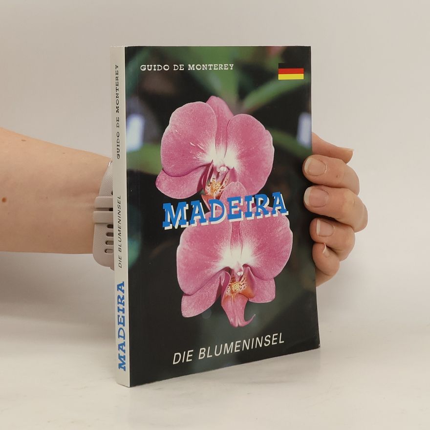 Guido de Monterey Madeira. Die Blumeninsel