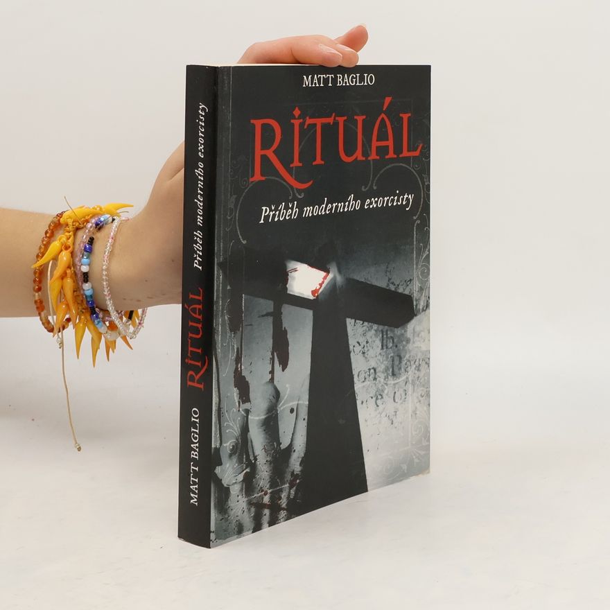 Matt Baglio Rituál. Příběh moderního exorcisty