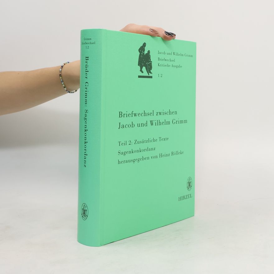 Heinz Rölleke Briefwechsel der Brüder Jacob und Wilhelm Grimm