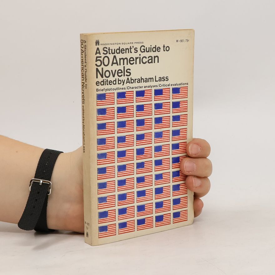 Abraham H. Abraham Harold Lass A Student's Guide to 50 American Novels
