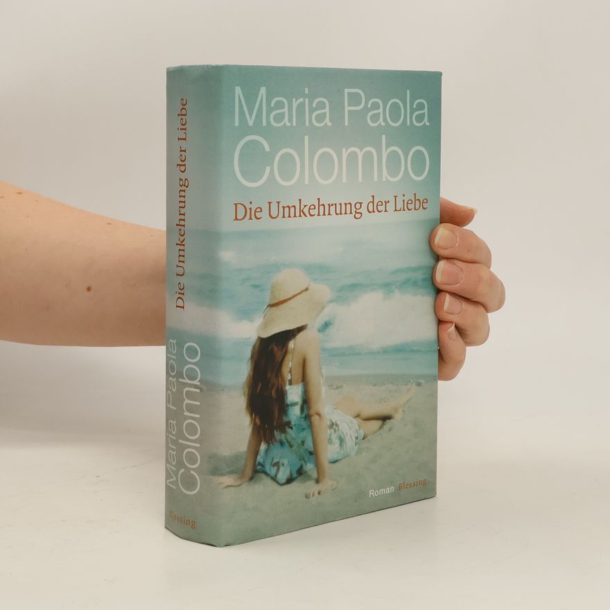 Maria Paola Colombo Die Umkehrung der Liebe