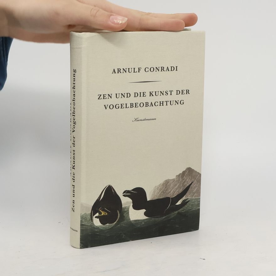 Arnulf Conradi Zen und die Kunst der Vogelbeobachtung