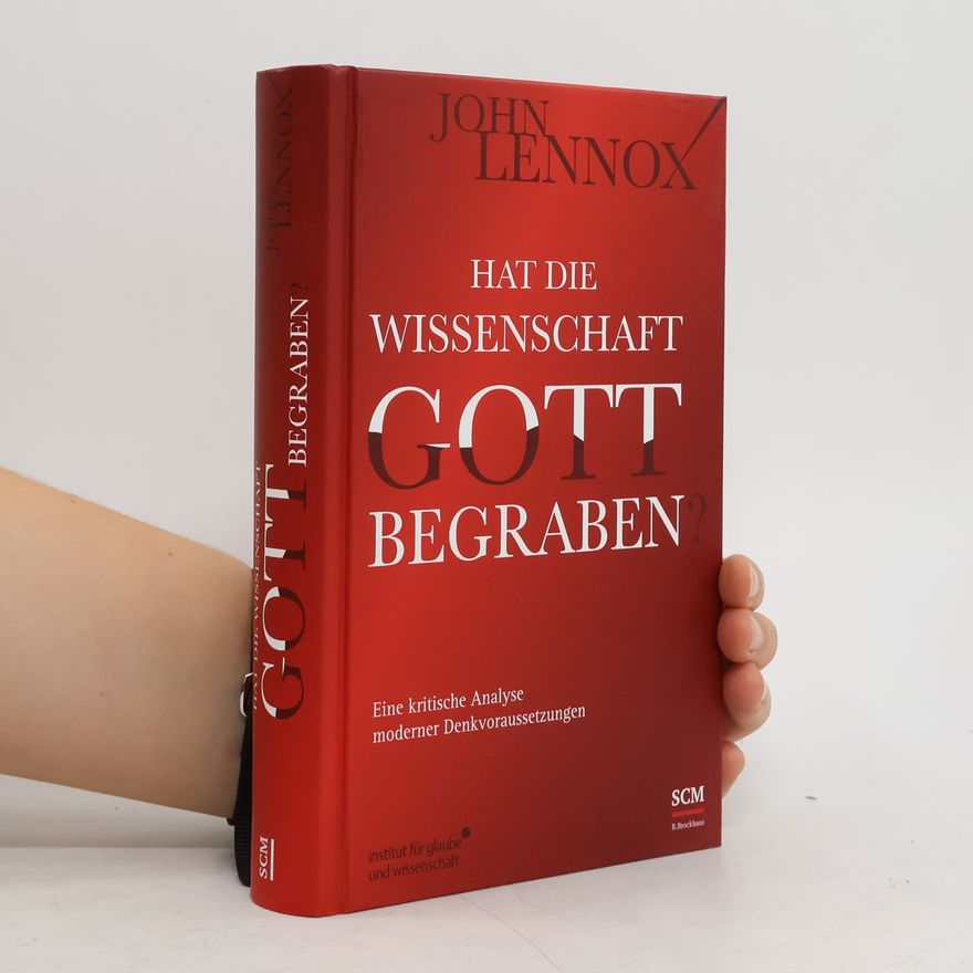 John Lennox Hat die Wissenschaft Gott begraben?