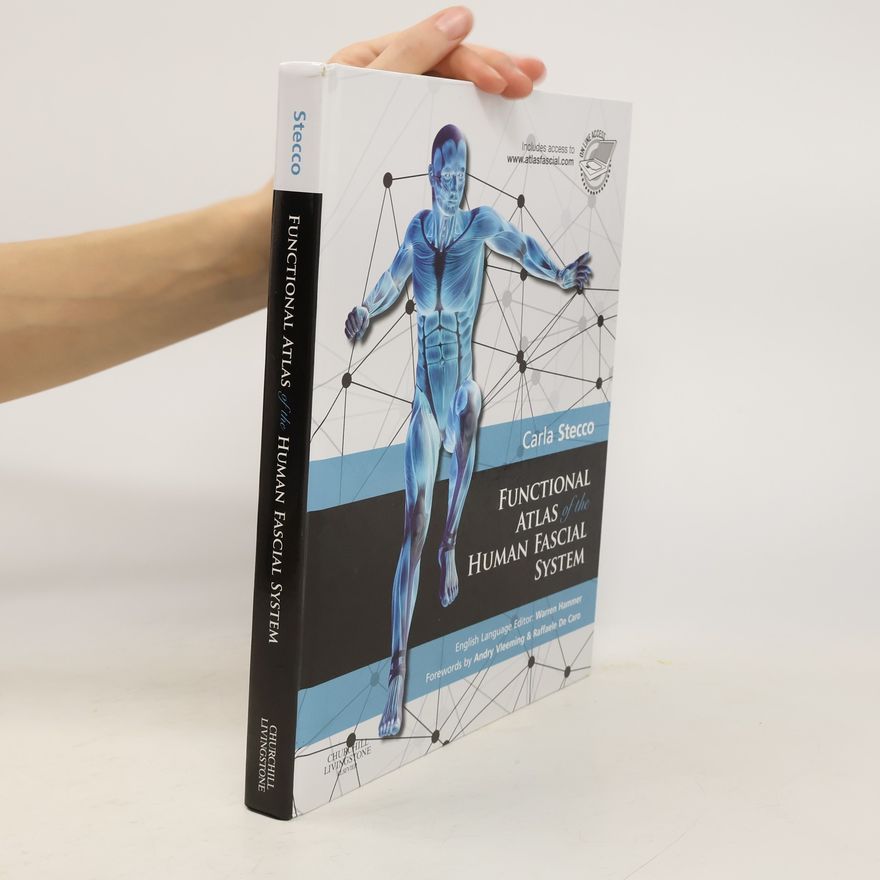 Carla Stecco Functional atlas of the human fascial system