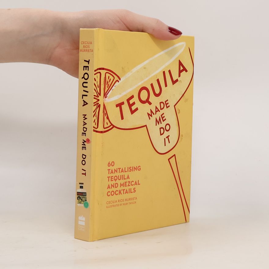 Cecilia Rios Murrieta Tequila Made Me Do It