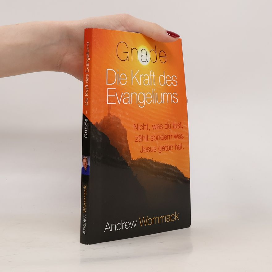 Andrew Wommack Ministries of Europe Gnade, Die Kraft des Evangeliums