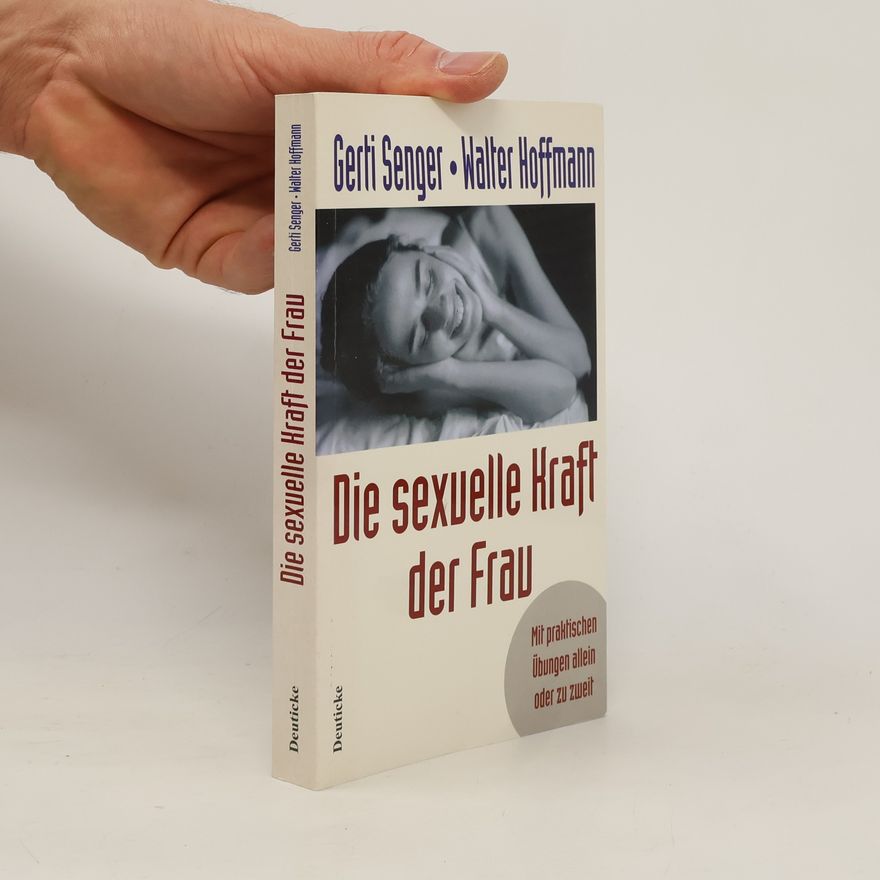 Gerti Senger Die sexuelle Kraft der Frau
