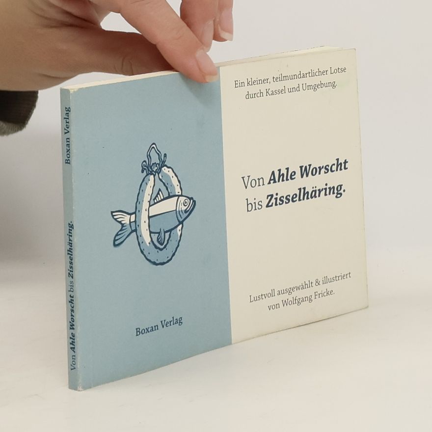 Wolfgang Fricke Von Ahle Worscht bis Zisselhäring
