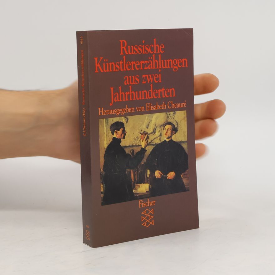 Elisabeth Cheauré Russische Künstlererzählungen aus zwei Jahrhunderten