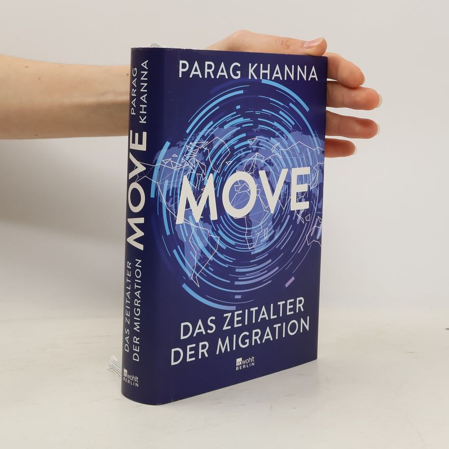 Parag Khanna Move. Das Zeitalter der Migration