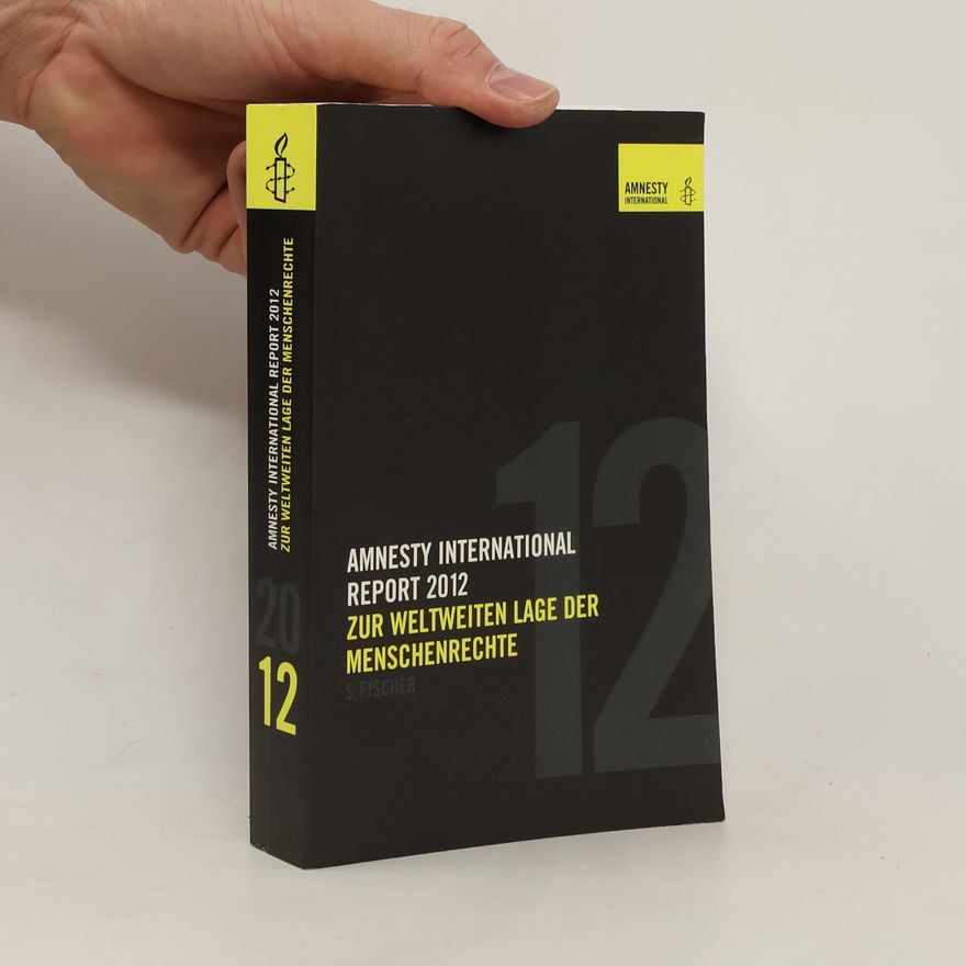 Amnesty International Report 2012. Zur weltweiten Lage der Menschenrechte