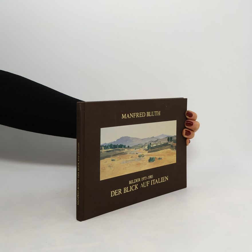Manfred Bluth Bilder 1972-1985. Der Blick auf Italien