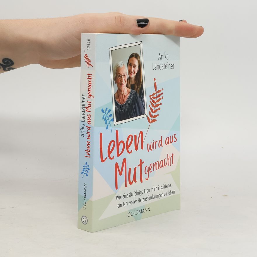 Anika Landsteiner Leben wird aus Mut gemacht