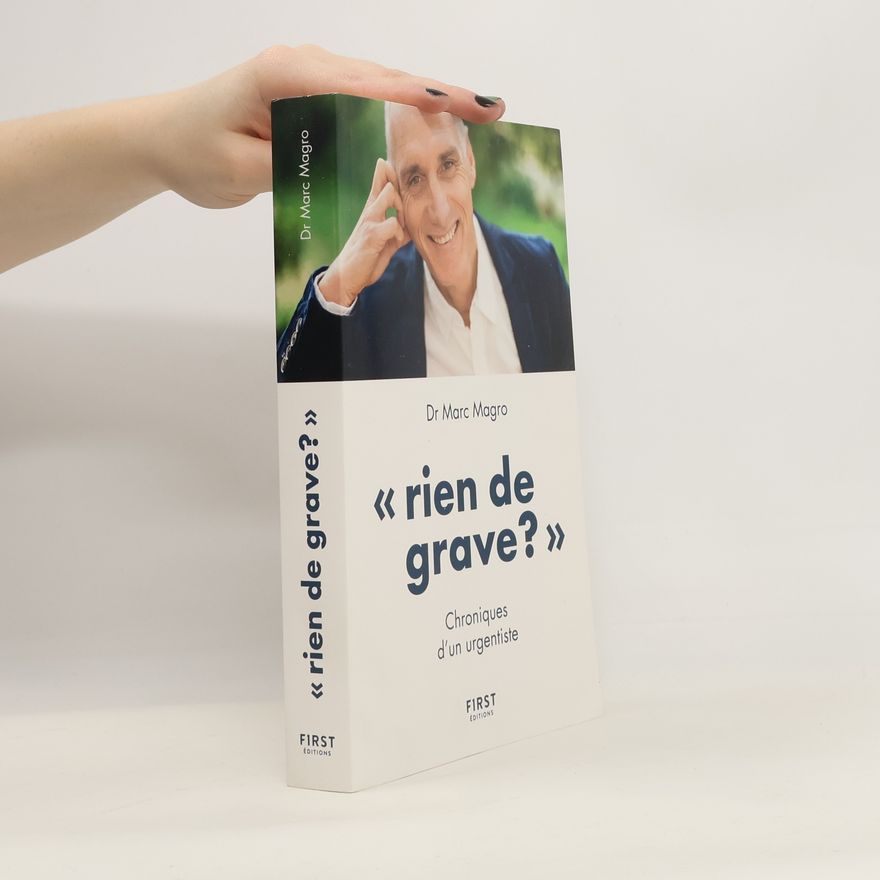 Marc Magro Rien de grave ? Chroniques d'un urgentiste (French Edition)