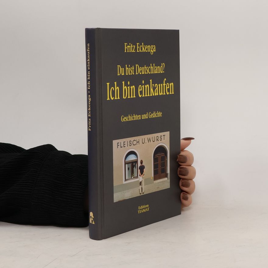 Fritz Eckenga Du bist Deutschland? Ich bin einkaufen. Geschichten und Gedichte