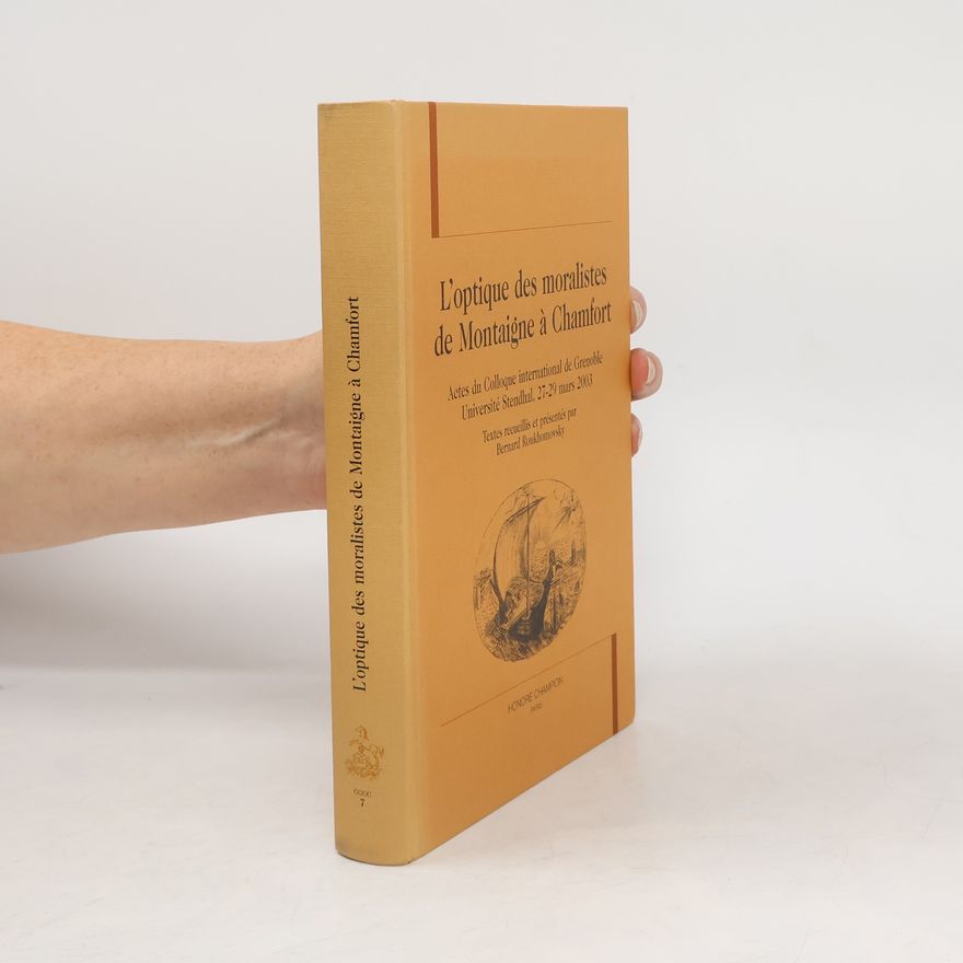 Bernard Roukhomovsky L'optique des moralistes de Montaigne à Chamfort