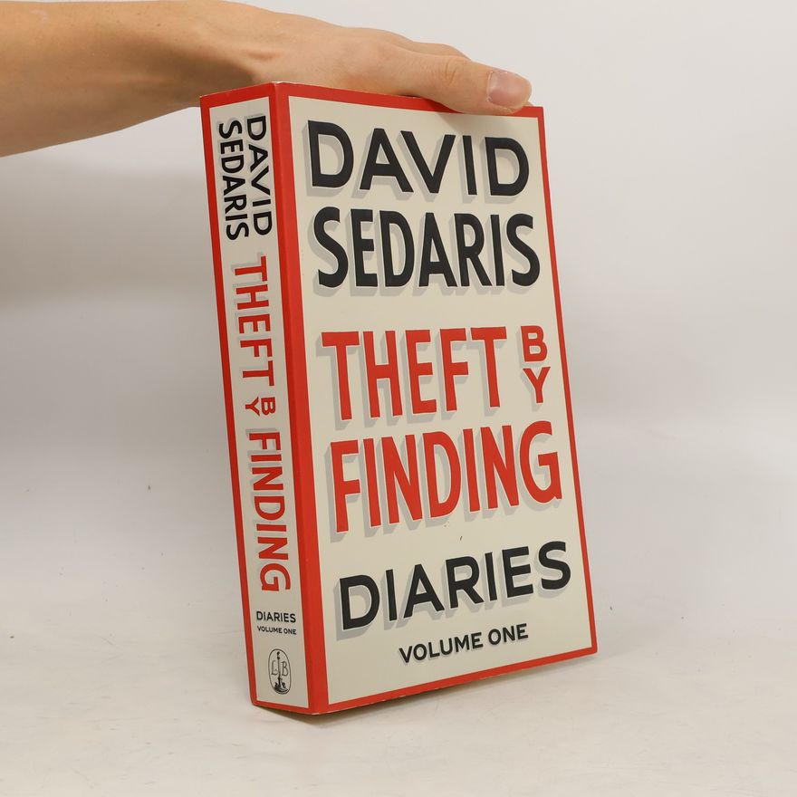 David Sedaris Theft by Finding. Diaries: Volume One
