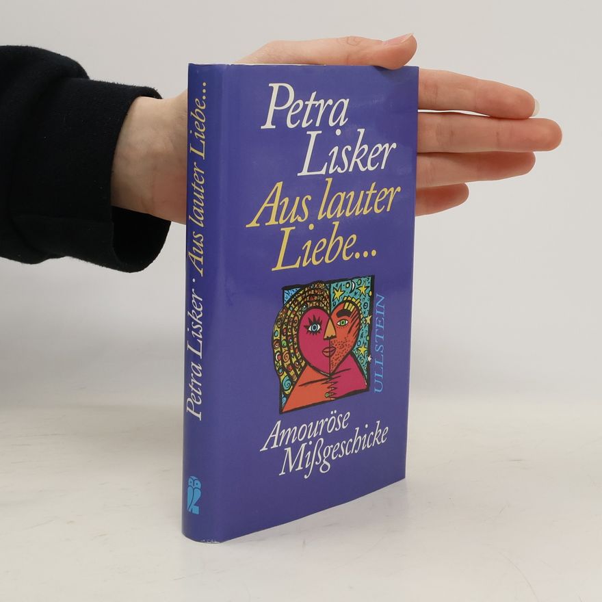 Petra Lisker Aus lauter Liebe ...