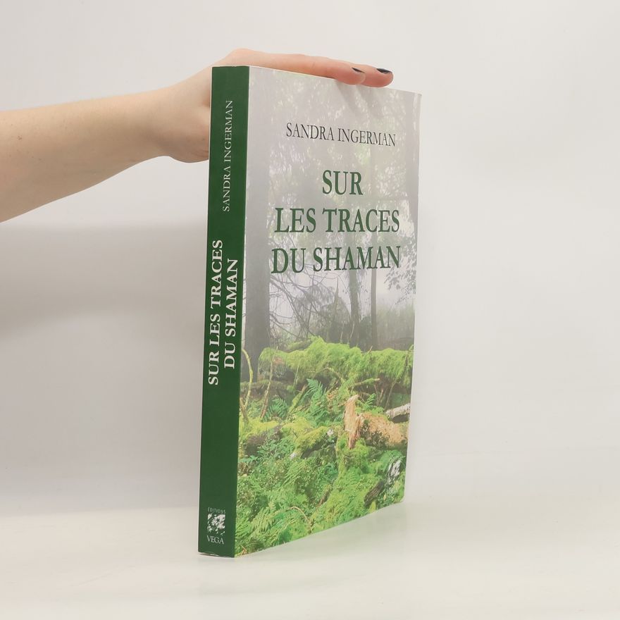 Sandra Ingerman Sur les traces du shaman