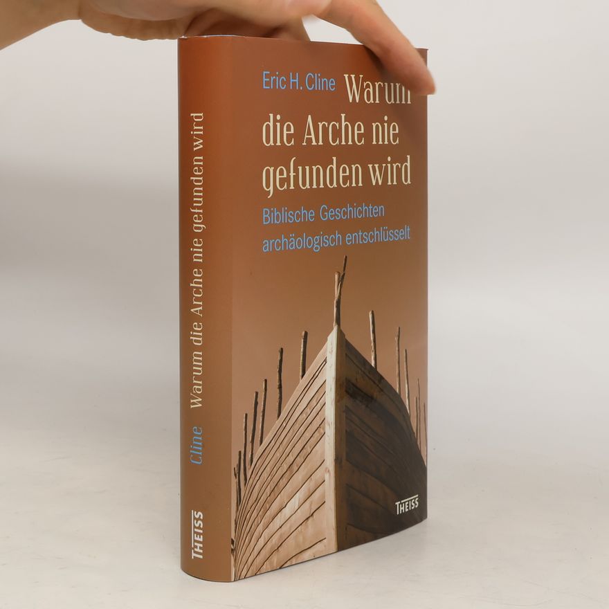 Eric H. Cline Warum die Arche nie gefunden wird