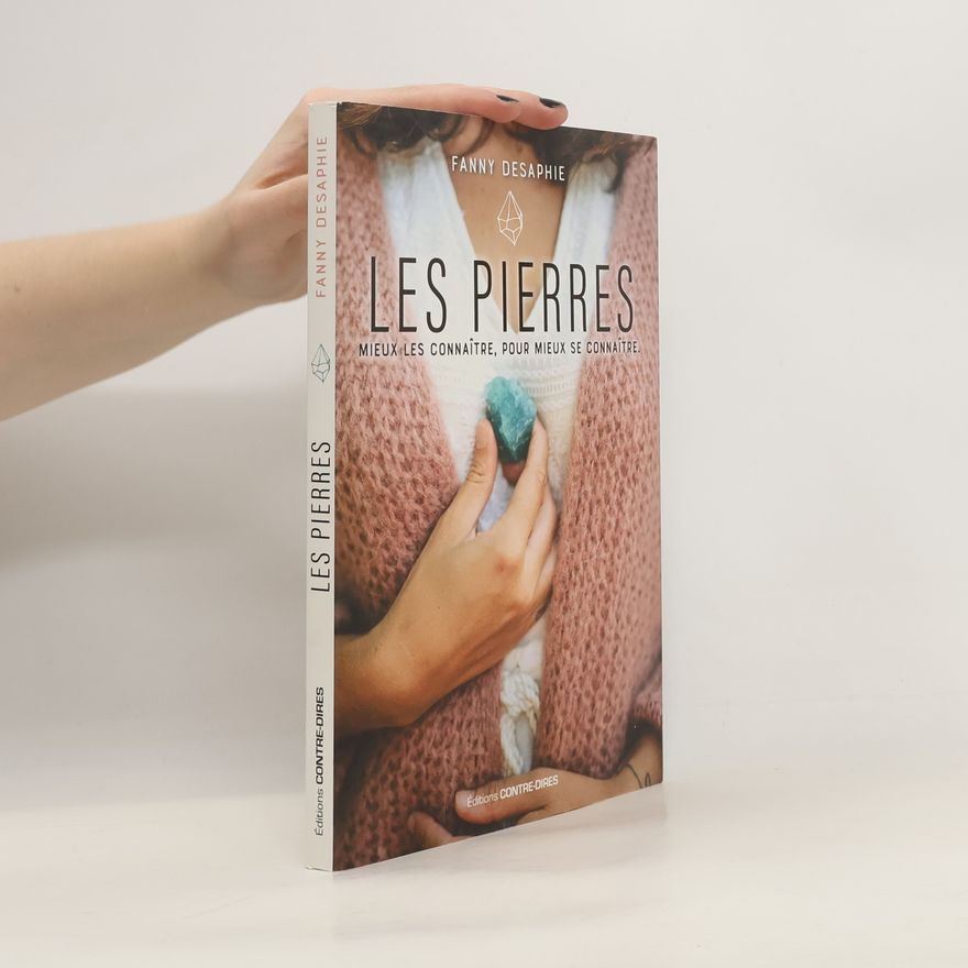 Fanny Desaphie Les pierres - Mieux les connaître, pour mieux se connaître