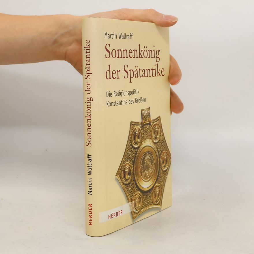 Martin Wallraff Sonnenkönig der Spätantike