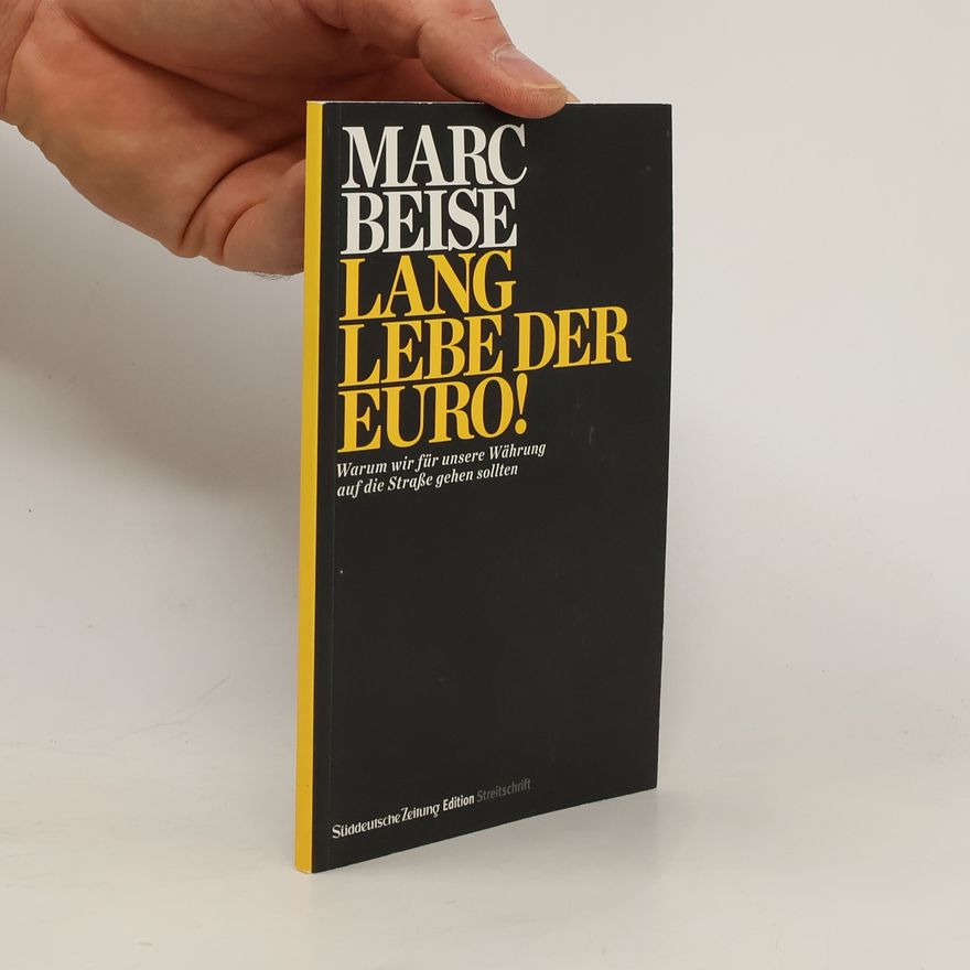 Marc Beise Lang lebe der Euro!