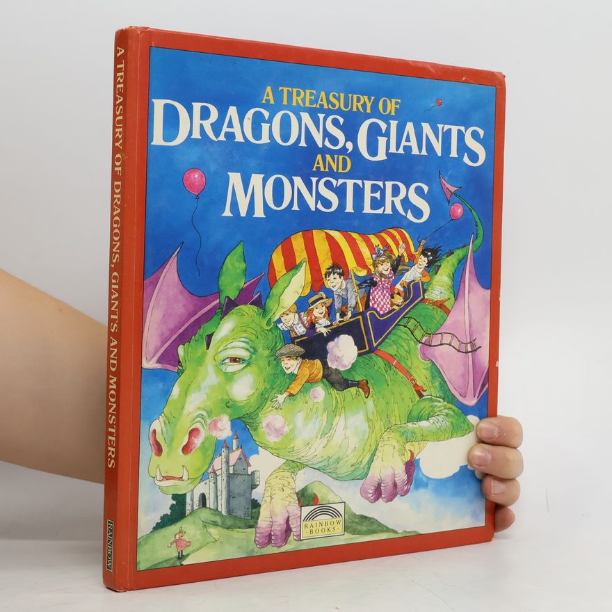 Caroline Royds A Treasury of Dragons, Giants and Monsters