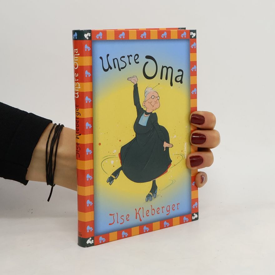 Rolf Bunse Ilse Kleberger, Unsre Oma. Vollständige, ungekürzte Ausgabe