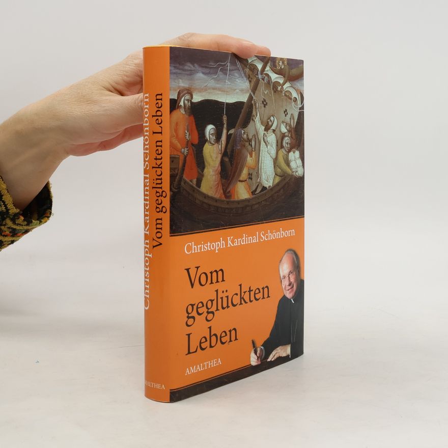 Christoph Schönborn Vom geglückten Leben