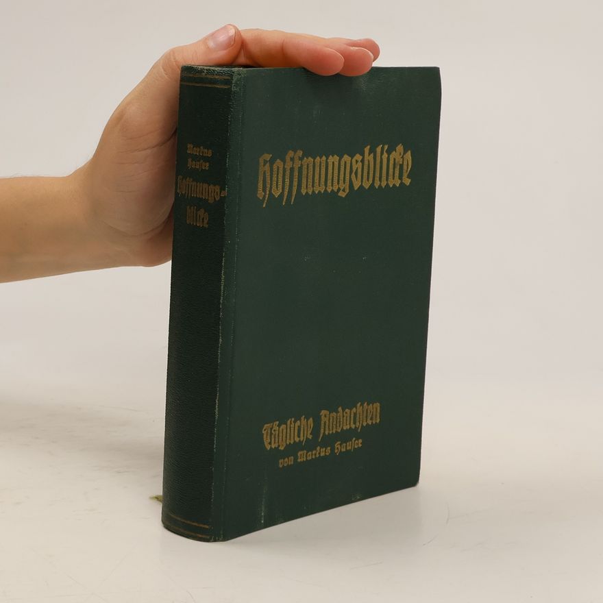 Markus Hauser Hoffnungsblicke. Tägliche Andachten