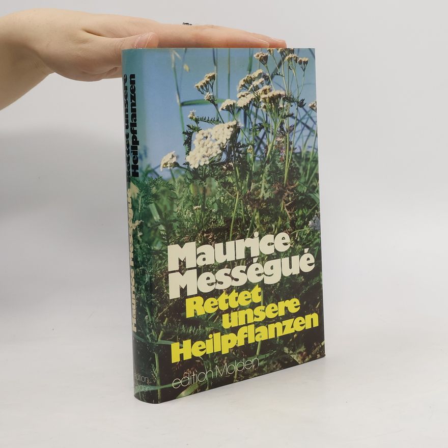 Maurice Mességué Rettet unsere Heilpflanzen