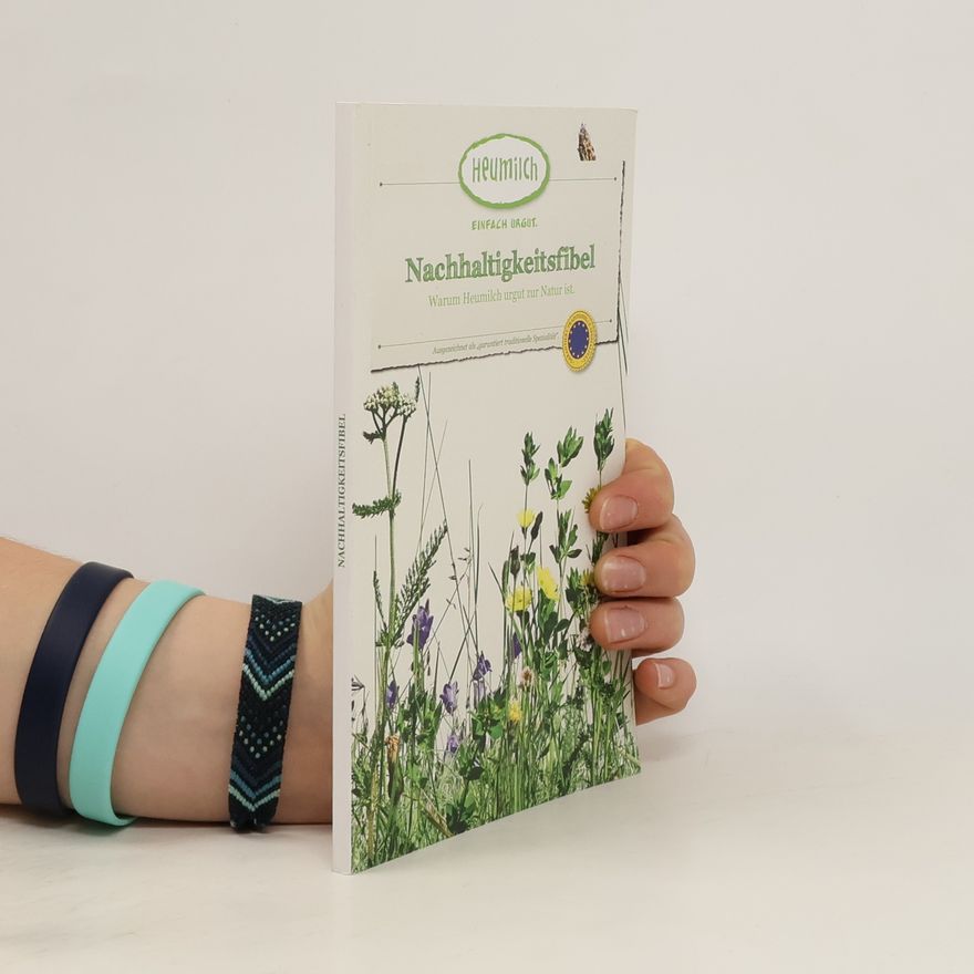 Autorenkollektiv Nachhaltigkeitsfibel. Warum Heumilch urgut zur Natur ist