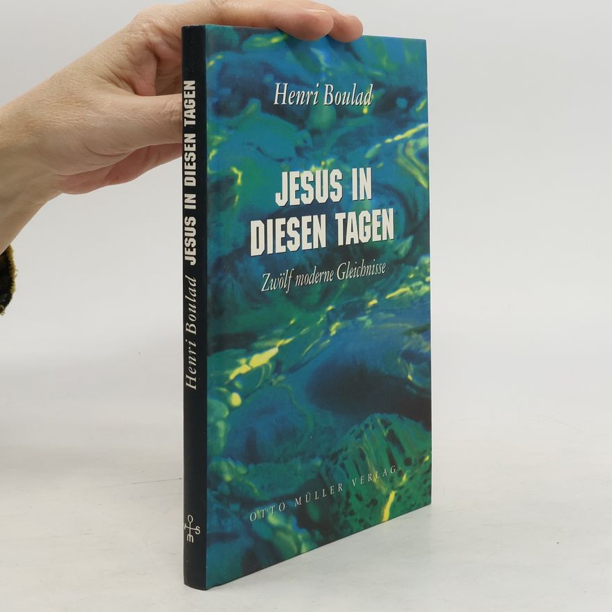 Henri Boulad Jesus in diesen Tagen: Moderne Gleichnisse