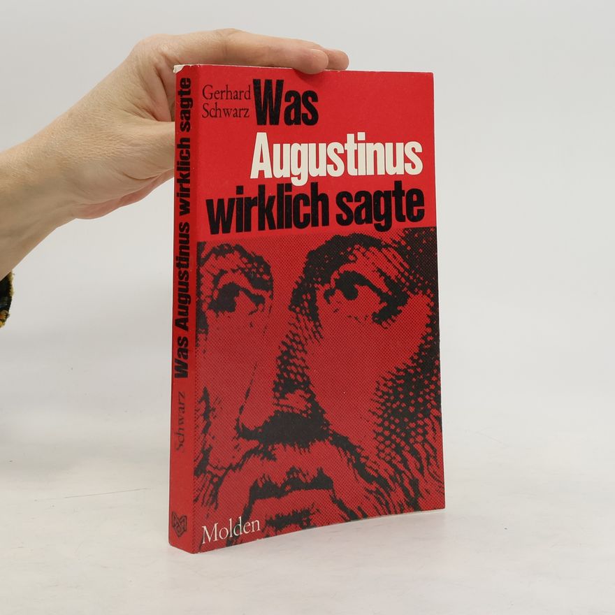 Gerhard Schwarz Was Augustinus wirklich sagte
