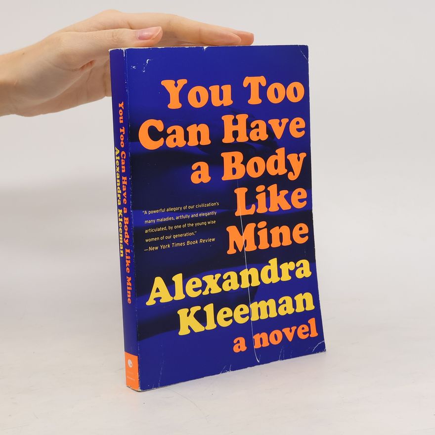 Alexandra Kleeman You Too Can Have a Body Like Mine