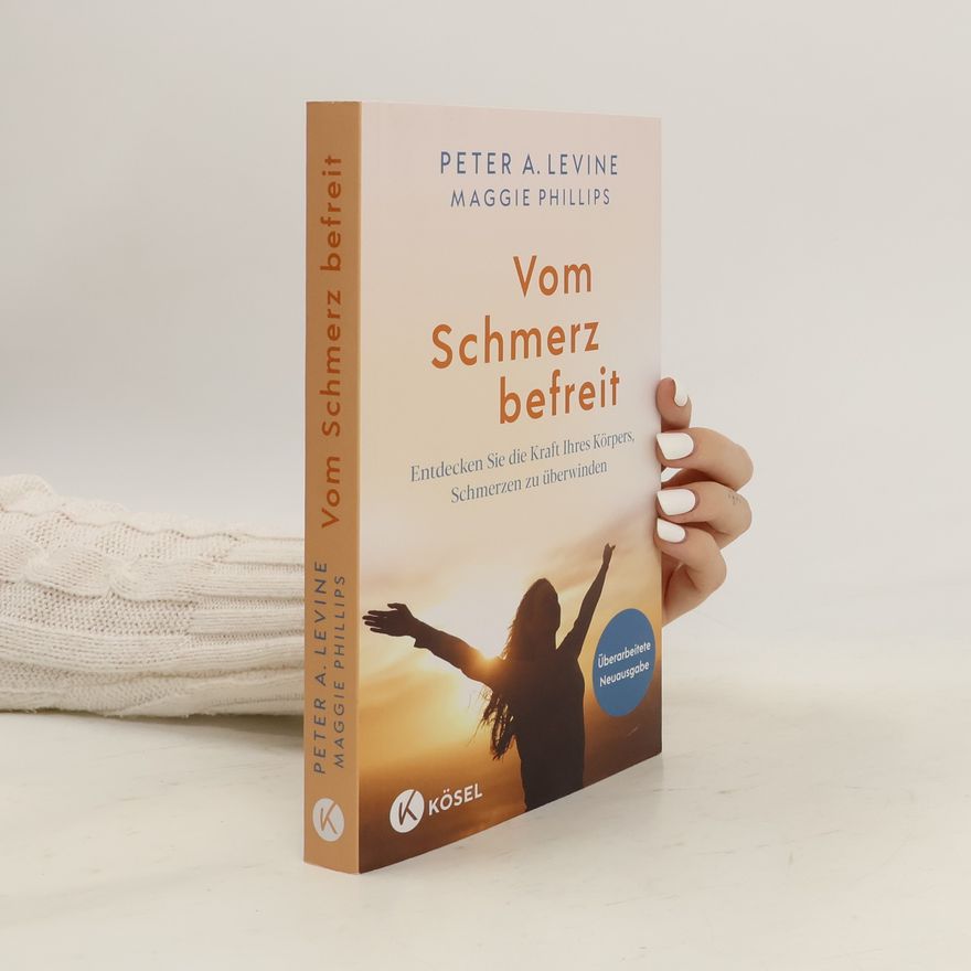 Peter A. Levine Vom Schmerz befreit