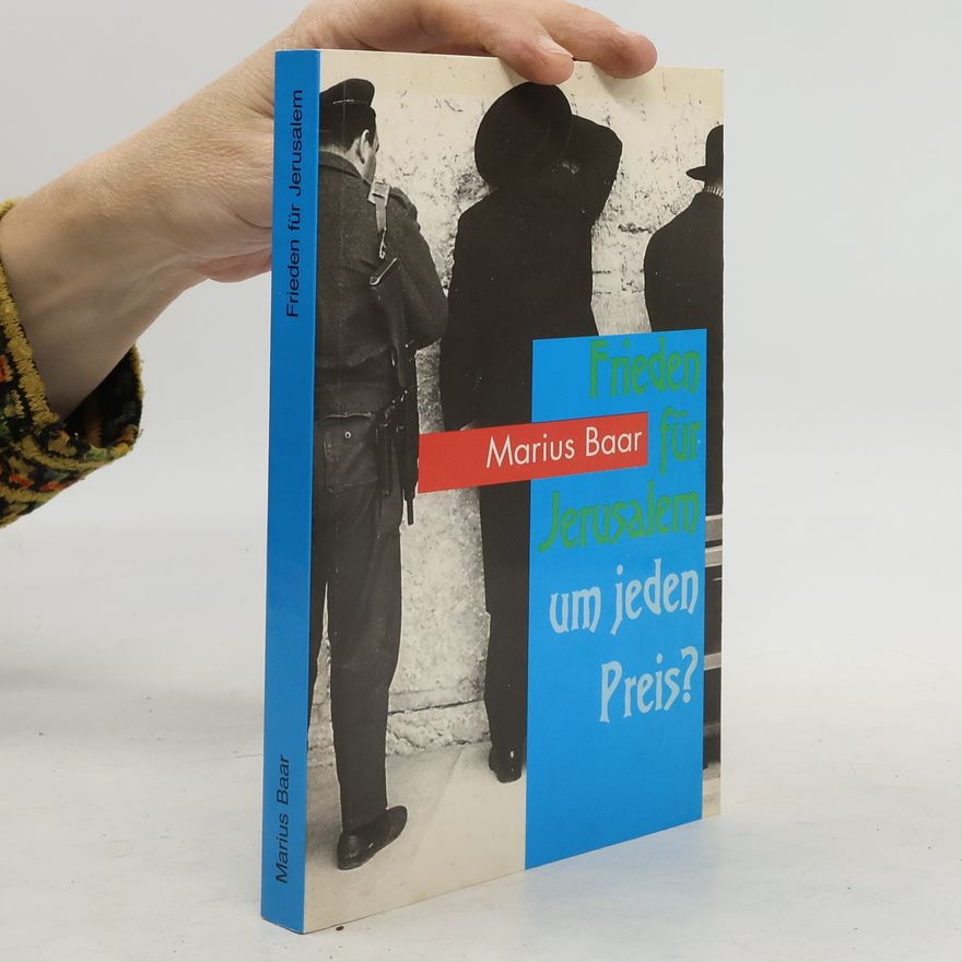 Marius Baar Frieden für Jerusalem - um jeden Preis?